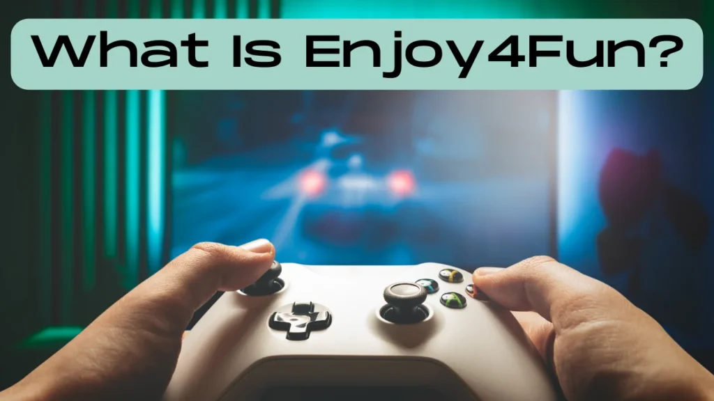 What Is Enjoy4Fun?