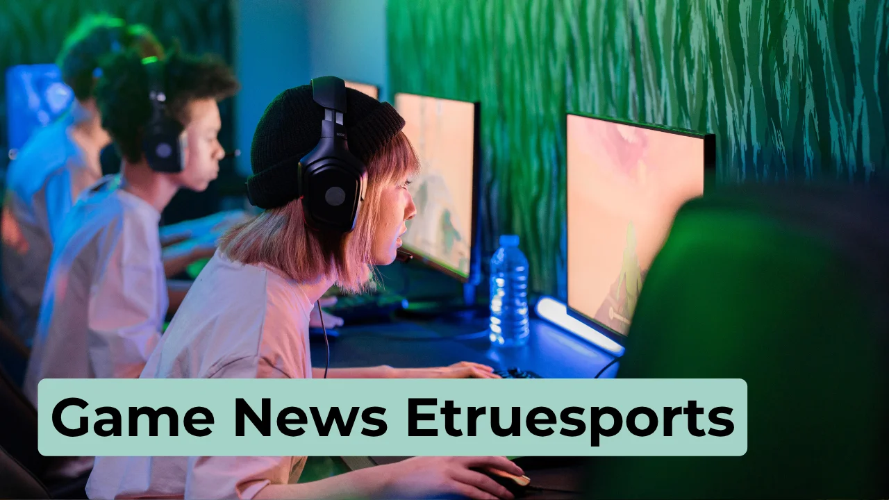 Game News Etruesports