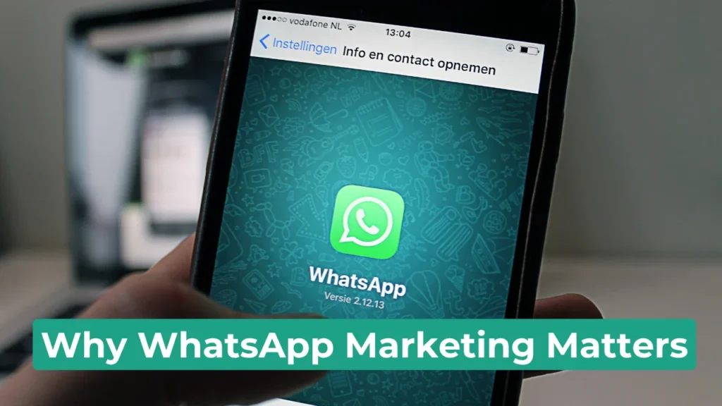 Why WhatsApp Marketing Matters